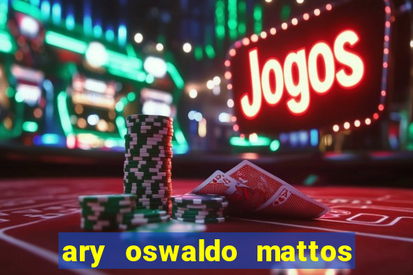 ary oswaldo mattos filho fortuna